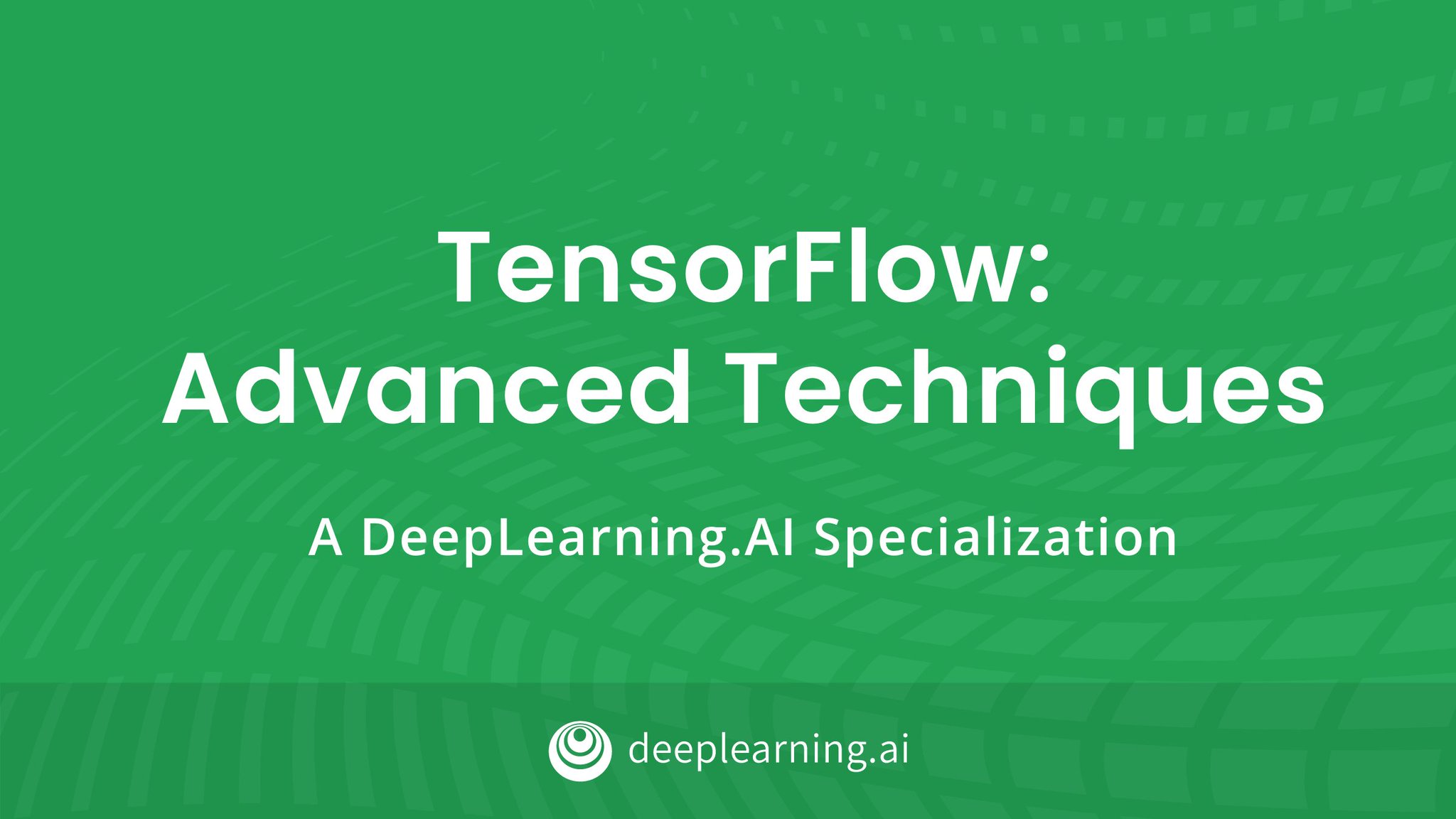 TensorFlow: Advanced Techniques Specialization