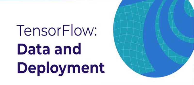 TensorFlow: Data and Deployment Specialization
